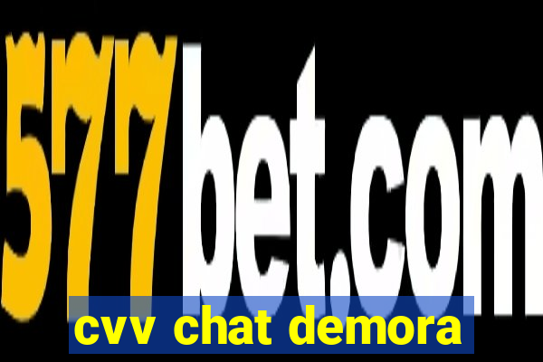 cvv chat demora